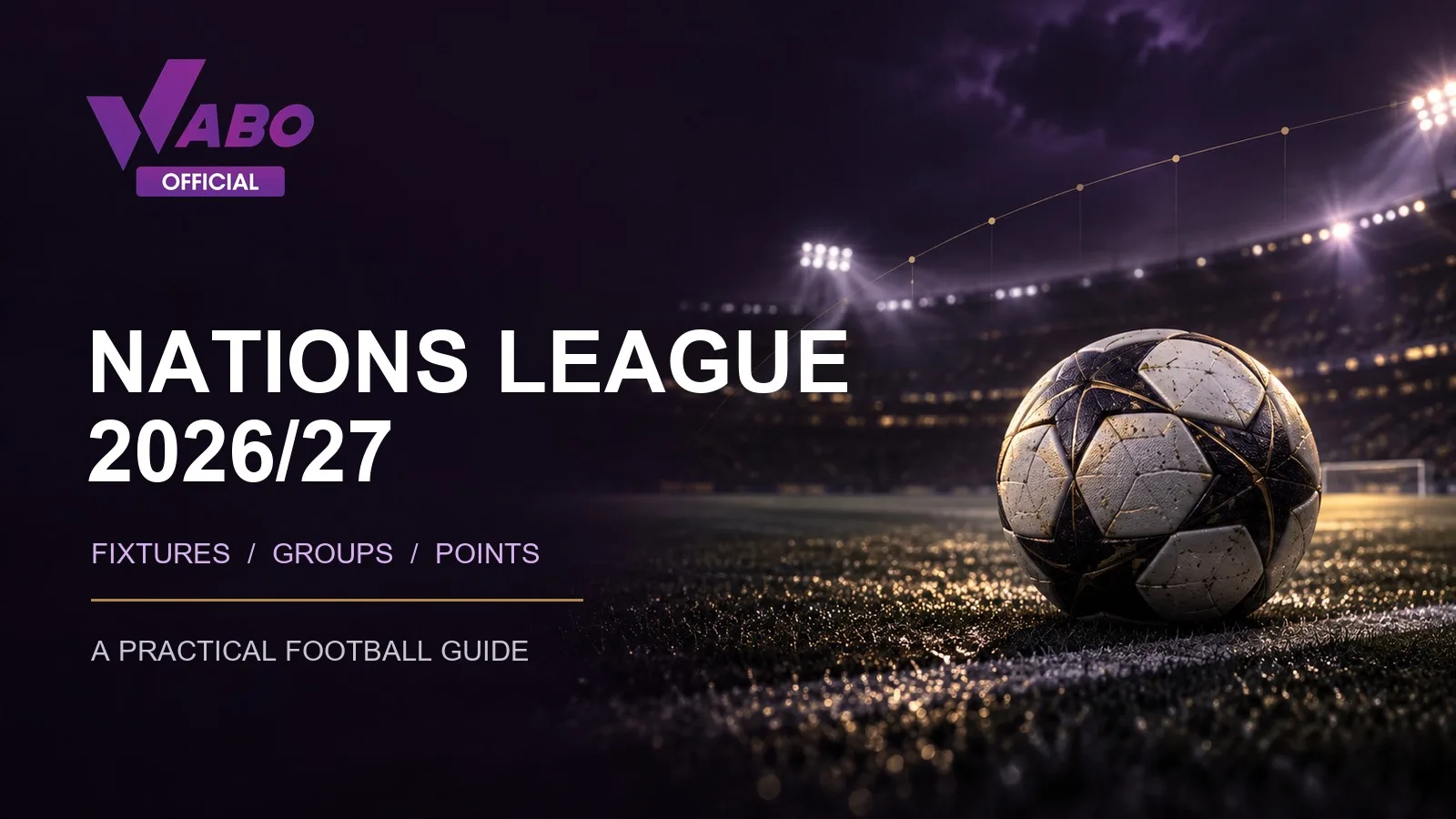 UEFA Nations League 2026/27: Dates and Group-Stage Guide